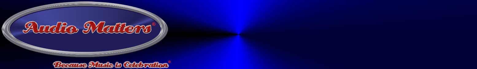 Audio Matters - Because Music is Celebration!